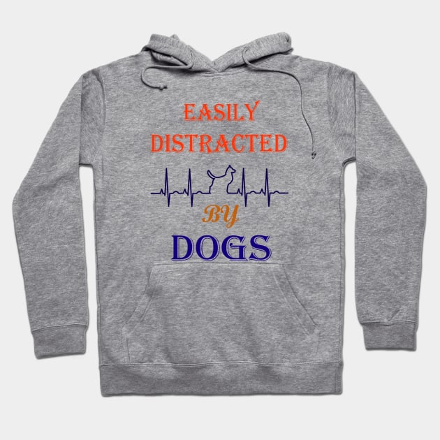 Easily distracted by Dogs Hoodie by SOgratefullART